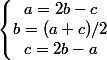 \left\lbrace\begin{matrix} a=2b-c\\ b=(a+c)/2 \\ c=2b-a \end{matrix}\right.